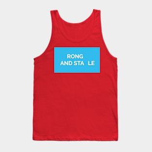 Rong and Stale Tank Top